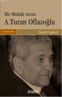 Bir Mutlak Avcısı A. Turan Oflazoğlu