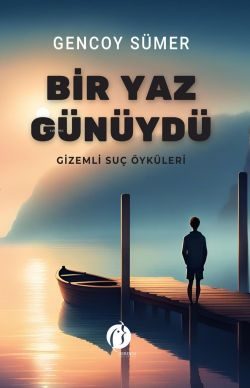 Bir Yaz Günüydü ;Gizemli Suç Öyküleri