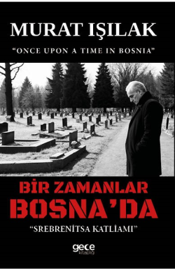 Bir Zamanlar Bosna'da;"Srebrenitsa Katliamı"