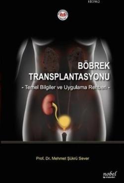 Böbrek Transplantasyonu Temel Bilgiler ve Uygulama Rehberi