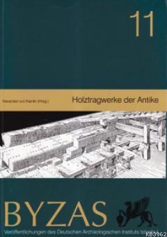 Byzas 11 - Holztragwerke der Antike