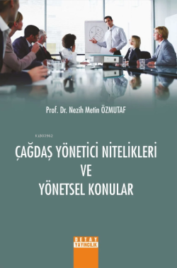 Çağdaş Yönetici Nitelikleri Ve Yönetsel Konular