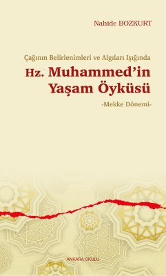 Çağının Belirlenimleri ve Algıları Işığında Hz. Muhammed’in Yaşam Öykü