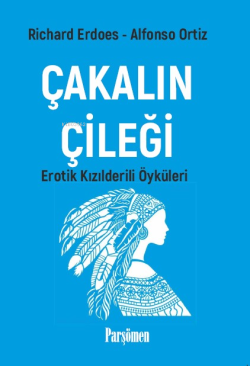 Çakalın Çileği;Erotik Kızılderili Öyküleri