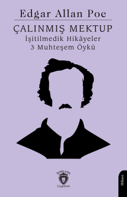 Çalınmış Mektup İşitilmedik Hikâyeler 3 Muhteşem Öykü - Edgar Allan Po