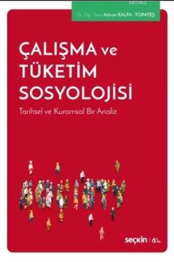 Çalışma ve Tüketim Sosyolojisi; Tarihsel ve Kuramsal Bir Analiz