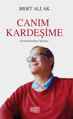 Canım Kardeşime ;Yerüstünden Notlar