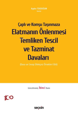 Çaplı ve Komşu Taşınmaza Elatmanın Önlenmesi Temliken Tescil ve Tazminat Davaları  (Dava ve Cevap Dilekçesi Örnekleri Ekli)