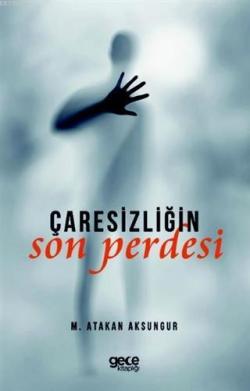 Çaresizliğin Son Perdesi