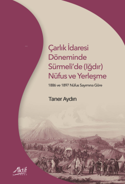 Çarlık İdaresi Döneminde Sürmeli'de (Iğdır) Nüfus ve Yerleşme