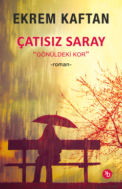 Çatısız Saray;Gönüldeki Kor