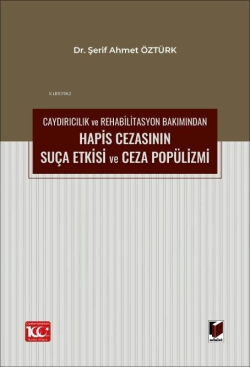 Caydırıcılık ve Rehabilitasyon Bakımından Hapis Cezasının Suça Etkisi ve Ceza Popülizmi