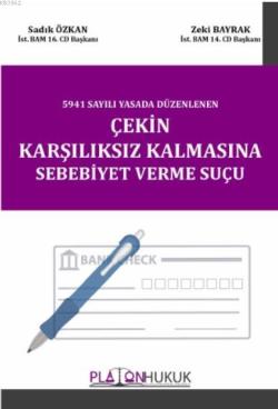 5941 Sayılı Yasada Düzenlenen Çekin Karşılıksız Kalmasına Sebebiyet Ve