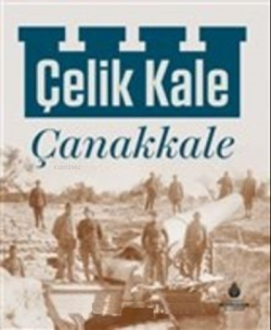 Çelik Kale Çanakkale (Ciltli)