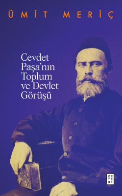 Cevdet Paşa'nın Toplum ve Devlet Görüşü - Ümit Meriç | Yeni ve İkinci 