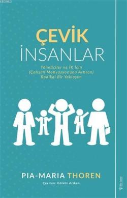 Çevik İnsanlar; Yöneticiler ve İK İçin (Çalışan Motivasyonunu Artıran) Radikal Bir Yaklaşım