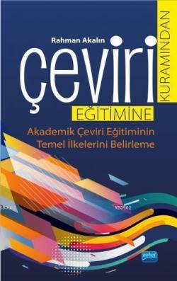 Çeviri Kuramından Çeviri Eğitimine; Akademik Çeviri Eğitiminin Temel İlkelerini Belirleme