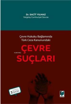 Çevre Hukuku Bağlamında Türk Ceza Kanunundaki Çevre Suçları