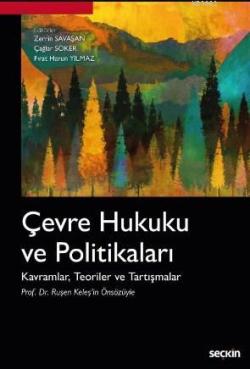 Çevre Hukuku ve Politikaları; Kavramlar, Teoriler ve Tartışmalar