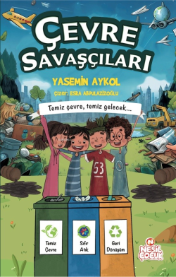 Çevre Savaşçıları;Temiz Çevre, Temiz Gelecek.. - Yasemin Aykol | Yeni 