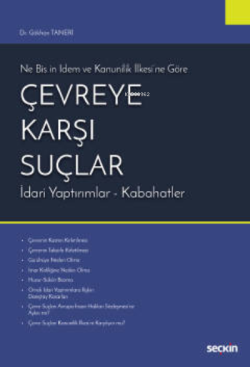 Çevreye Karşı Suçlar;Ne Bis ın İdem ve Kanunilik İlkesi'ne Göre  İdari Yaptırımlar – Kabahatler