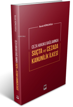 Ceza Hukuku Bağlamında Suçta Ve Cezada Kanunilik İlkesi