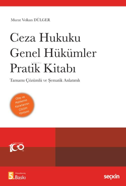 Ceza Hukuku Genel Hükümler Pratik Kitabı;Tamamı Çözümlü ve Şematik Anlatımlı