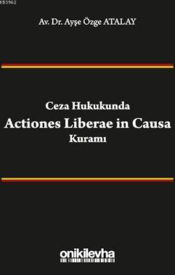 Ceza Hukukunda Actiones Liberae in Causa Kuramı