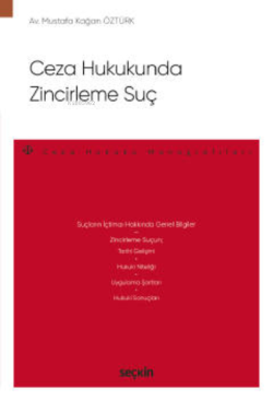 Ceza Hukukunda Zincirleme Suç;– Ceza Hukuku Monografileri –