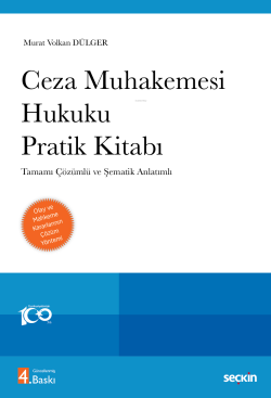 Ceza Muhakemesi Hukuku Pratik Kitabı;Tamamı Çözümlü ve Şematik Anlatımlı Olay ve Mahkeme Kararlarının Çözüm Yöntemi