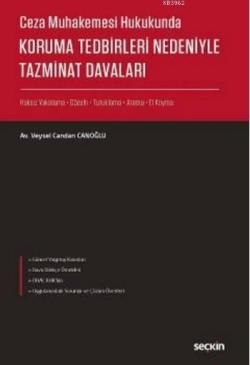 Ceza Muhakemesi Hukukunda Koruma Tedbirleri Nedeniyle Tazminat Davaları; Haksız Yakalama, Gözaltı, Tutuklama, Arama ve El Koyma