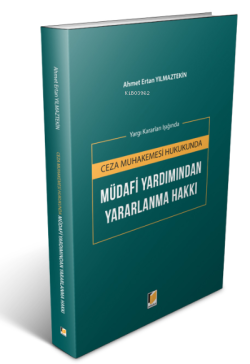 Ceza Muhakemesi Hukukunda Müdafi Yardımından Yararlanma Hakkı Yargı Kararları Işığında