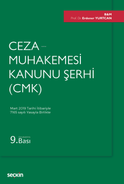 Ceza Muhakemesi Kanunu Şerhi (CMK);Mart 2019 Tarihi İtibariyle 7165 sayılı Yasayla Birlikte