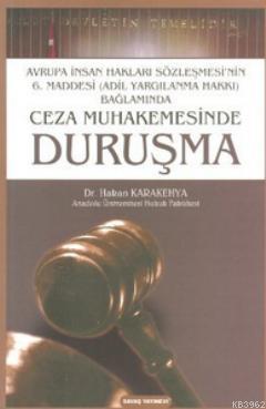 Ceza Muhakemesinde Duruşma; Avrupa İnsan Hakları Sözleşmesi'nin 6. Maddesi (Adil Yargılanma Hakkı) Bağlamında