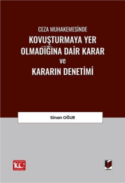 Ceza Muhakemesinde Kovuşturmaya Yer Olmadığına Dair Karar ve Kararın Denetimi