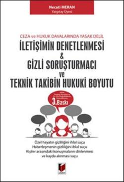 Ceza ve Hukuk Davalarında Yasak Delil; İletişimin Denetlenmesi & Gizli Soruşturmacı & Teknik Takibin Hukuki Boyutu