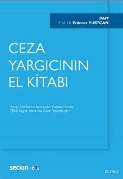 Ceza Yargıcının El Kitabı; Yargı Reformu Stratejisi Kapsamında 7188 Sayılı Kanuna Göre Yazılmıştır