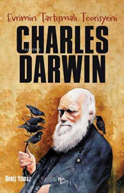 Evrimin Tatışmalı Teorisyeni Charles Darwin