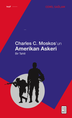 Charles C. Moskos’un Amerikan Askeri;Bir Tahlil