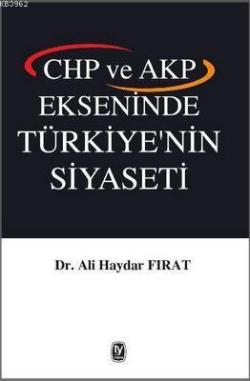 Chp ve Akp Ekseninde Türkiye'nin Siyaseti