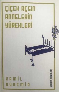 Çiçek Açsın Annelerin Yürekleri - Kâmil Aydemir | Yeni ve İkinci El Uc