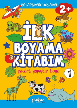 Çıkartmalı İlk Boyama Kitabım 2+ Yaş-1;Çıkart - Yapıştır - Boya - Buçe