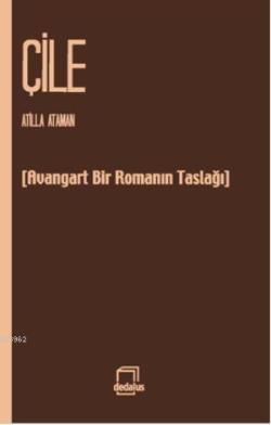 Çile; Avangard Bir Romanın Taslağı