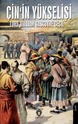 Çin’in Yükselişi - Lord William Gascoyne Cecil | Yeni ve İkinci El Ucu