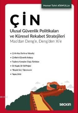 Çin Ulusal Güvenlik Politikaları ve Küresel Rekabet Stratejileri; Mao'dan Deng'e, Deng'den Xi'e