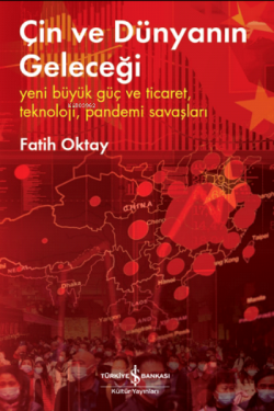 Çin ve Dünyanın Geleceği ;Yeni Büyük Güç ve Ticaret, Teknoloji, Pandemi Savaşları