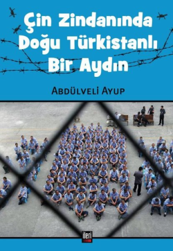 Çin Zindanında Doğu Türkistanlı Bir Aydın