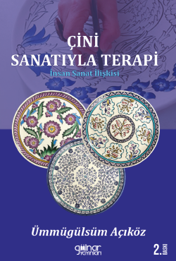 "Çini Sanatıyla Terapi";İnsan Sanat İlişkisi