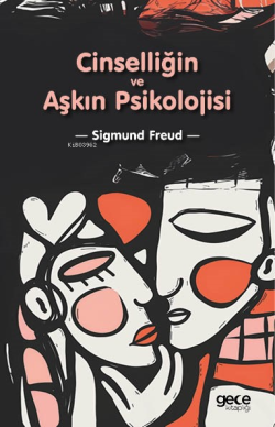 Cinselliğin ve Aşkın Psikolojisi - Sigmund Freud | Yeni ve İkinci El U