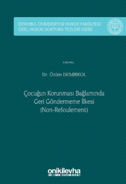 Çocuğun Korunması Bağlamında Geri Göndermeme İlkesi;Non-Refoulement